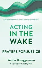 Acting in the Wake - Walter Brueggemann