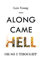 Along Came Hell, or So I Thought - Lois Young