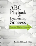 ABC Playbook for Leadership Success - M.Ed. Jennifer Chloupek