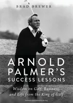 Arnold Palmer's Success Lessons - Brad Brewer