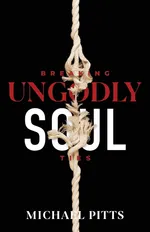Breaking Ungodly Soul Ties - Michael Pitts