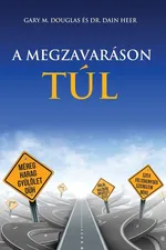 A MEGZAVARÁSON TÚL - Living Beyond Distraction Hungarian - Gary M. Douglas