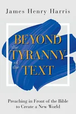 Beyond the Tyranny of the Text - James Henry Harris
