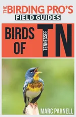 Birds of Tennessee (The Birding Pro's Field Guides) - Marc Parnell