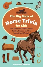Big Book of Horse Trivia for Kids - Bernadette Johnson