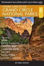 A Family Guide to the Grand Circle National Parks - Eric Henze