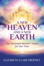 A New Heaven and A New Earth - Elizabeth Clare Prophet