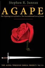 AGAPE- Part A - Stephen R Juneau
