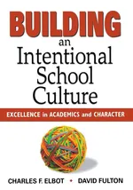 Building an Intentional School Culture - Charles Elbot