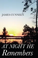 At Night He Remembers - James Cunneen