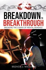 Breakdown to Breakthrough - Brenda J Williams