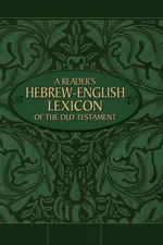 A Reader's Hebrew-English Lexicon of the Old Testament - Zondervan
