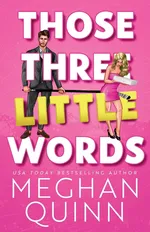 Those Three Little Words - Quinn Meghan