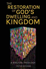 The Restoration of God's Dwelling and Kingdom - Peter Nyende
