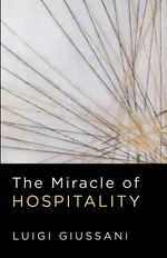 The Miracle of Hospitality - Luigi Giussani