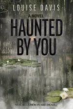 Haunted by You - Louise Davis