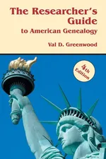 Researcher's Guide to American Genealogy. 4th Edition - Val. D. Greenwood