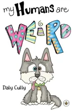 My Humans are Weird! - Daly Cully