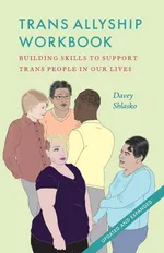 Trans Allyship Workbook - Davey Shlasko