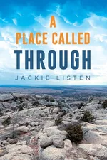 A PLACE CALLED THROUGH - JACKIE LISTEN