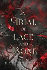 A Trial of Lace and Bone - Kalista Neith