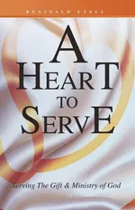 A Heart to Serve - Reginald Ezell