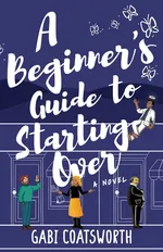 A Beginner's Guide to Starting Over - Gabi Coatsworth