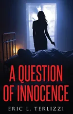 A Question of Innocence - Eric L. Terlizzi