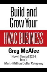 Build and Grow Your HVAC Business - Greg McAfee