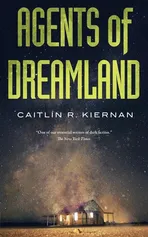 Agents of Dreamland - Caitlin R Kiernan