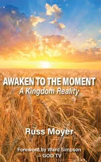 Awaken to the Moment - Russ Moyer