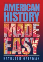 American History Made Easy - Kathleen Gripman