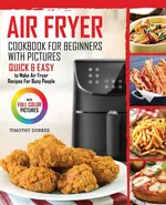 Air Fryer Cookbook For Beginners With Pictures - Timothy Durkee