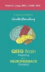 A Consumer's Guide to Understanding QEEG Brain Mapping and Neurofeedback Training - Robert Longo