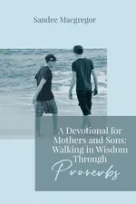 A Devotional for Mothers and Sons - Sandee G Macgregor