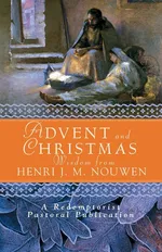 Advent and Christmas Wisdom from Henri J. M. Nouwen - Henri J. M. Nouwen