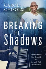 Breaking The Shadows - Carol Chisolm