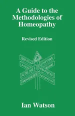 A Guide to the Methdologies of Homeopathy - Ian Watson