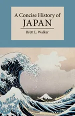 A Concise History of Japan - Brett Walker