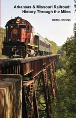 Arkansas & Missouri Railroad - Barton Jennings
