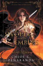 A Sword from the Embers - Chloe C. Penaranda