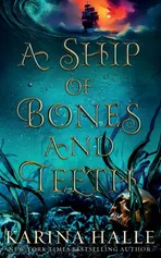 A Ship of Bones and Teeth - Halle Karina