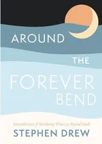 Around the Forever Bend - Stephen Drew
