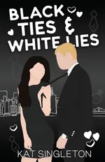 Black Ties and White Lies Illustrated Edition - Kat Singleton