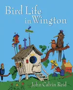 Bird Life in Wington - John Calvin Reid