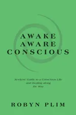 Awake-Aware-Conscious - Robyn Plim