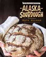Alaska Sourdough, Revised Edition - Ruth Allman