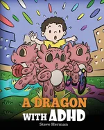 A Dragon With ADHD - Steve Herman