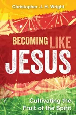 Becoming Like Jesus - Christopher J. H. Wright