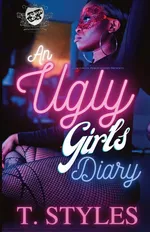 An Ugly Girl's Diary (The Cartel Publications Presents) - T. Styles